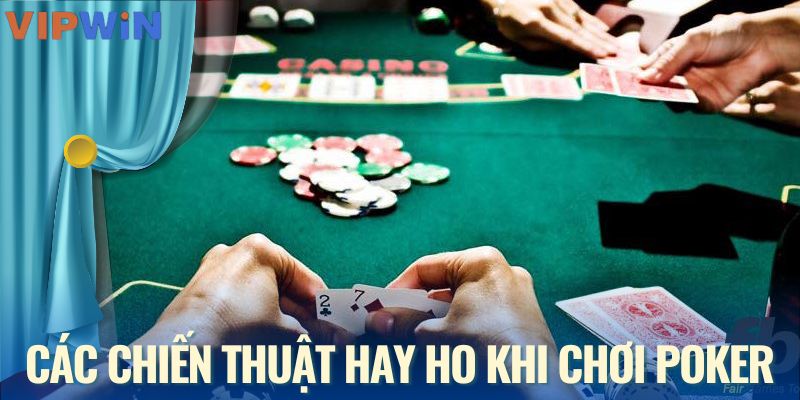 Các chiến thuật hay ho khi chơi poker