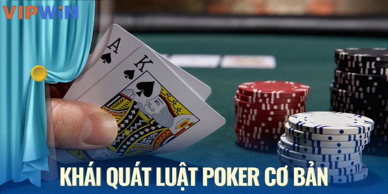Khái quát luật poker cơ bản