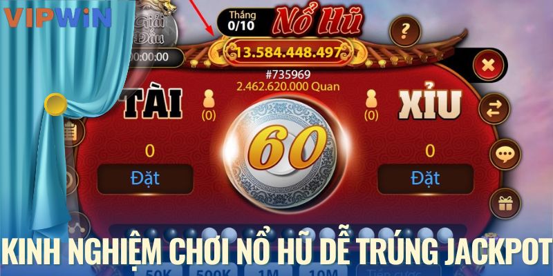Kinh nghiệm chơi nổ hũ dễ trúng jackpot