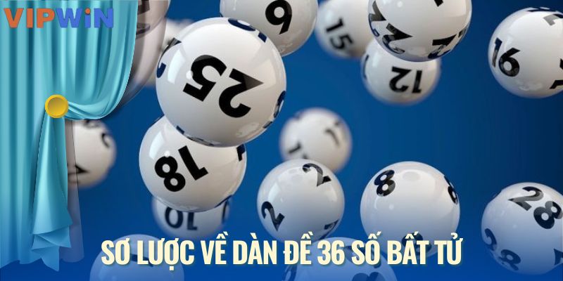 Sơ lược về dàn đề 36 số bất tử