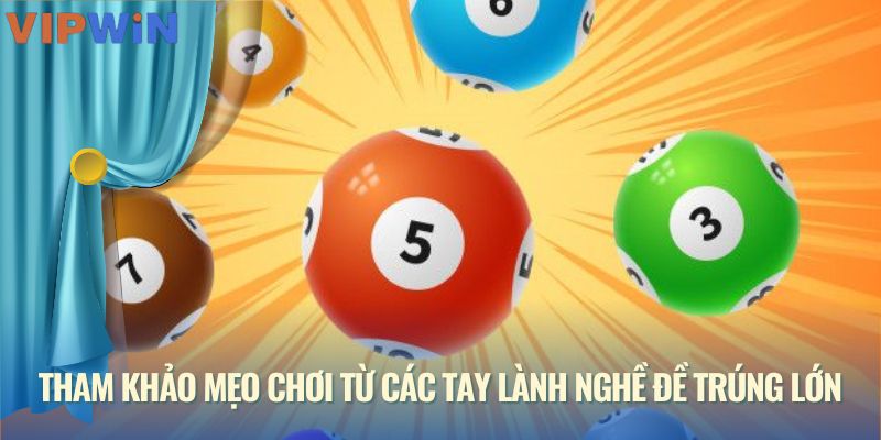 Tham khảo mẹo chơi từ các tay lành nghề đề trúng lớn
