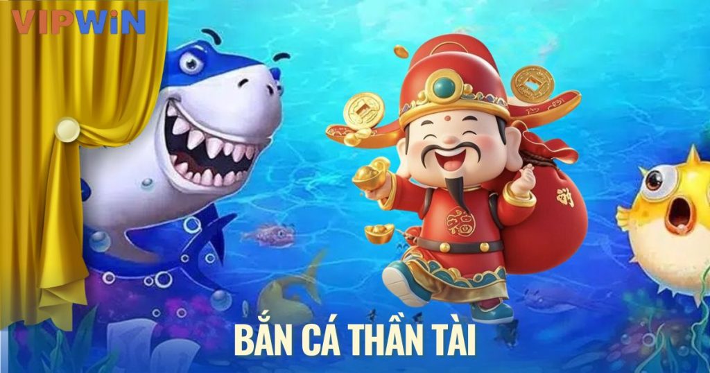 bắn cá thần tài vipwin