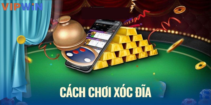 cách chơi xóc đĩa