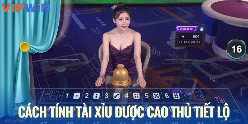 Cách tính tài xỉu được cao thủ tiết lộ