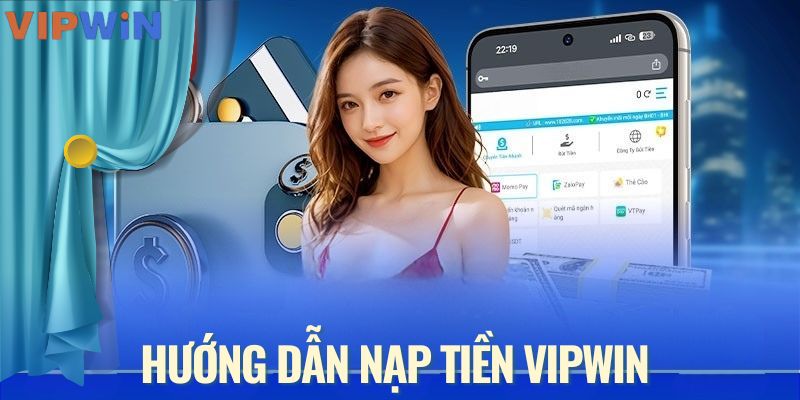 Nạp tiền VIPWIN qua các phương thức website hiện có