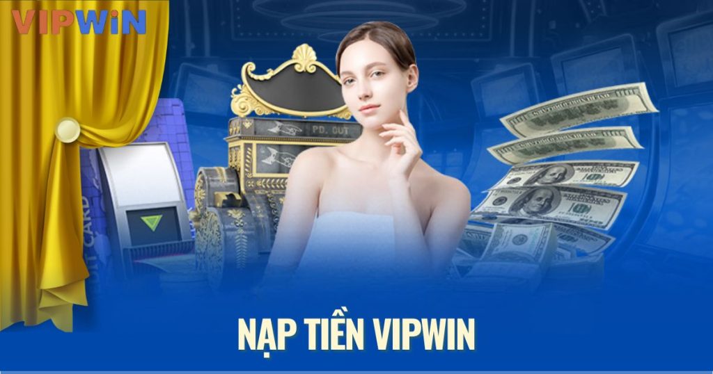 nạp tiền vipwin