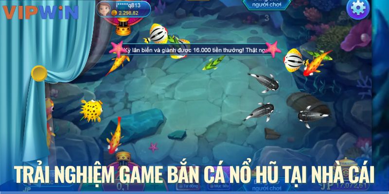 Trải nghiệm game bắn cá nổ hũ tại nhà cái